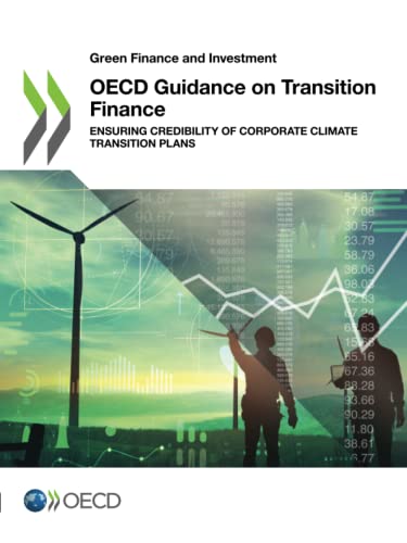 OECD Guidance on Transition Finance: Ensuring Credibility of Corporate Climate Transition Plans (Green Finance and Investment)